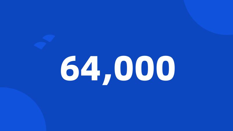 64,000