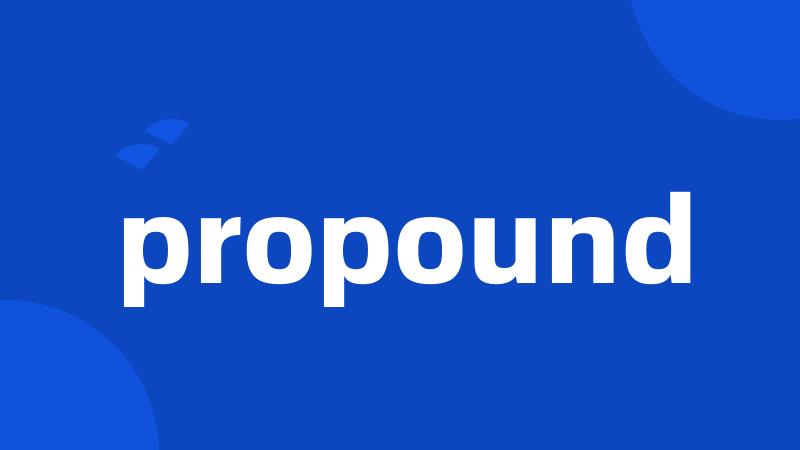 propound