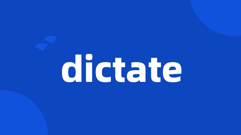 dictate