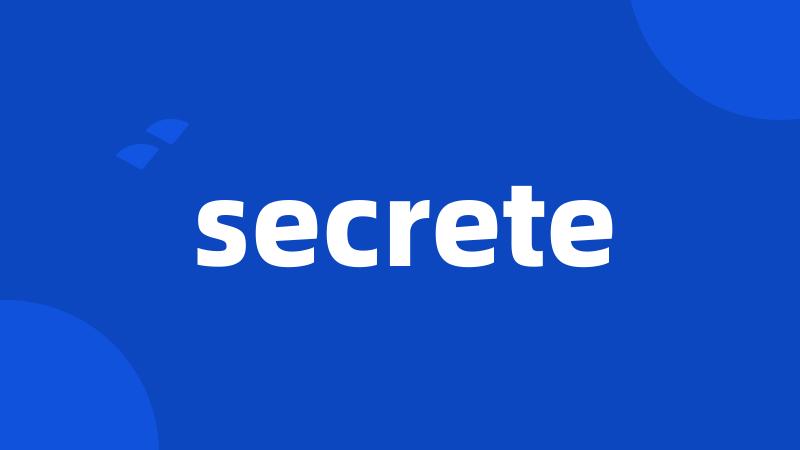 secrete