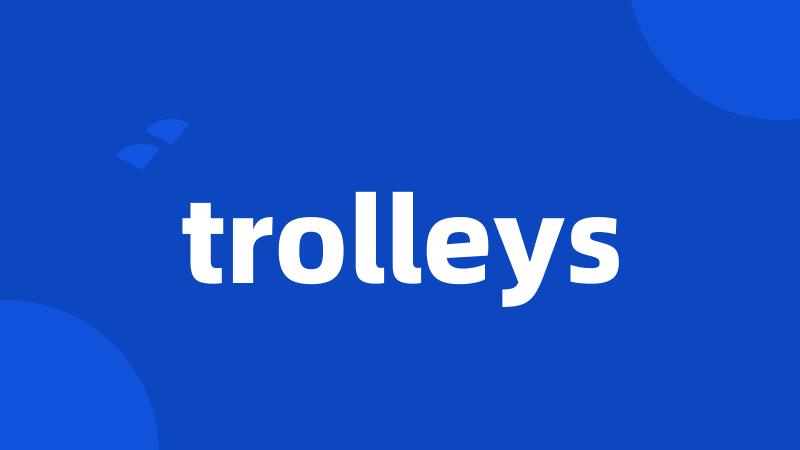 trolleys