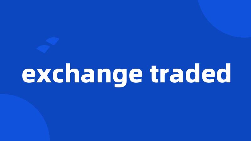 exchange traded