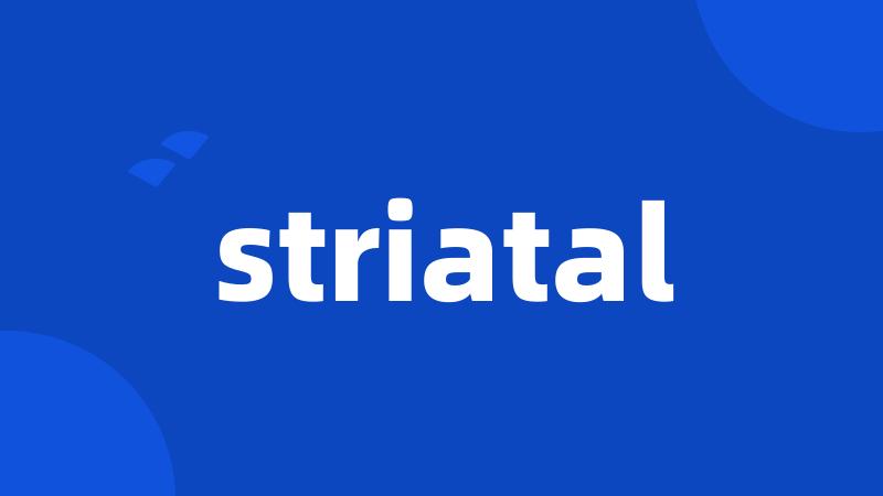 striatal