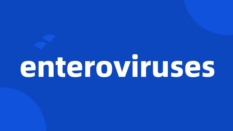 enteroviruses