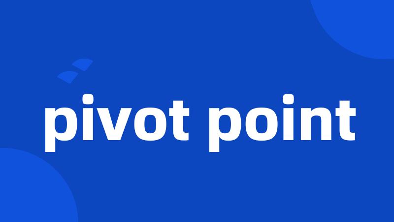 pivot point