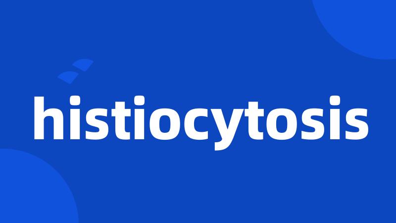 histiocytosis