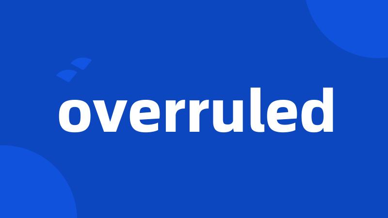 overruled