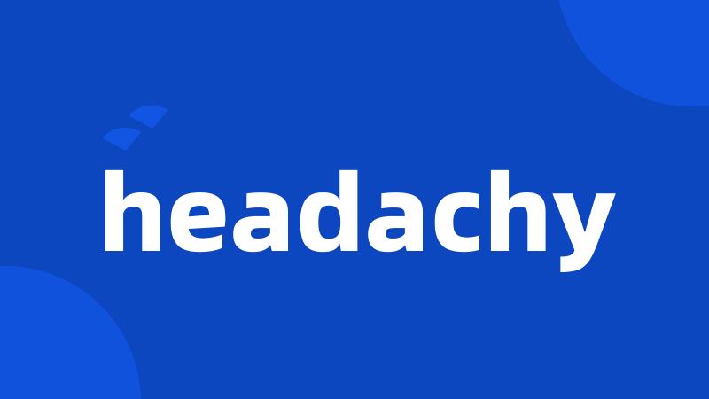 headachy