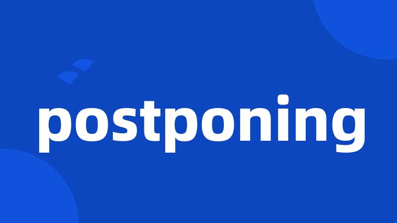 postponing