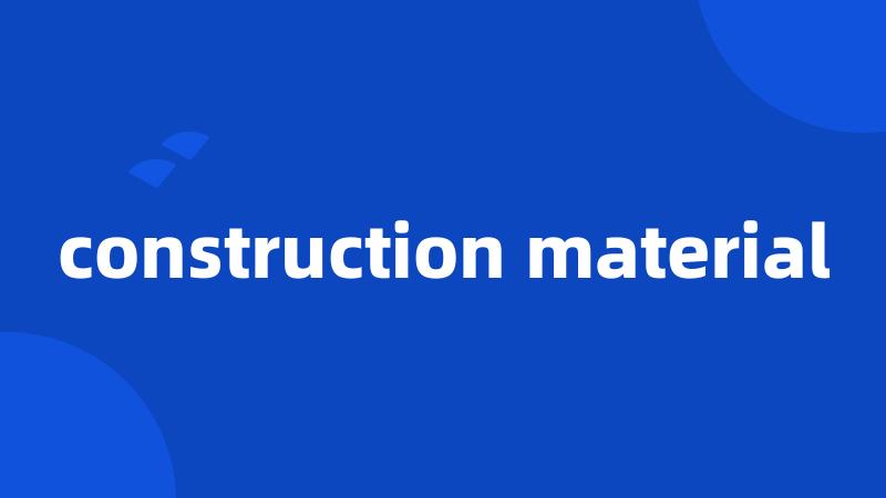 construction material