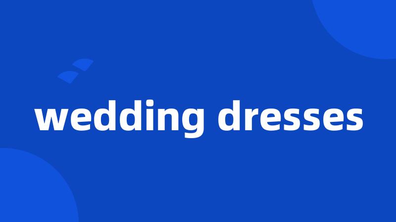 wedding dresses