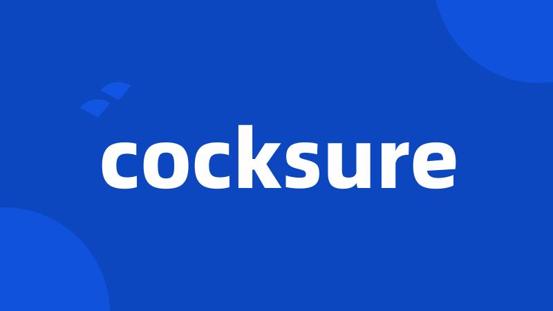 cocksure