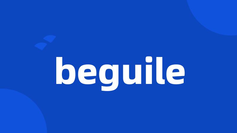 beguile