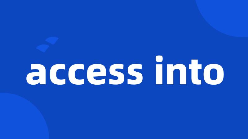 access into