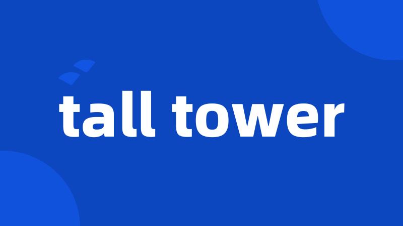 tall tower