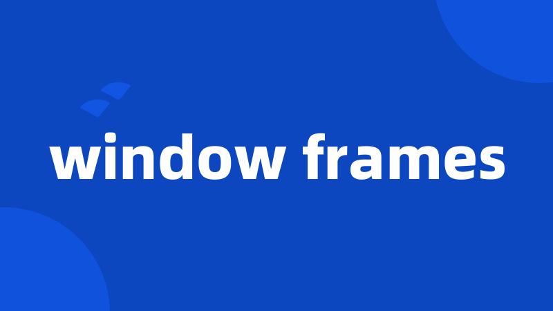 window frames