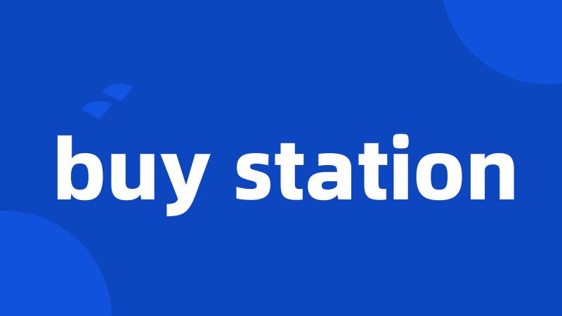 buy station