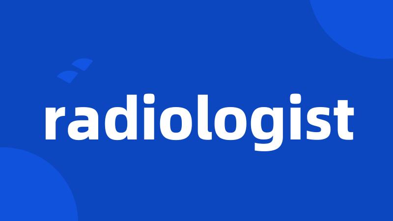 radiologist