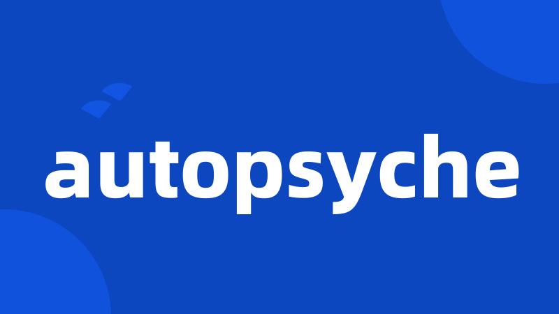 autopsyche