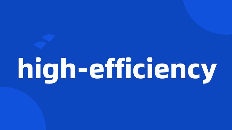 high-efficiency