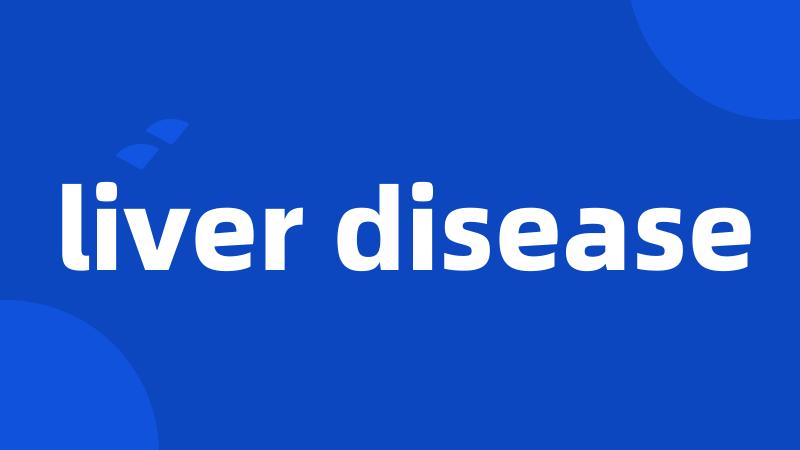 liver disease