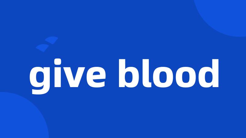 give blood