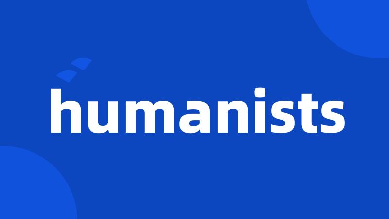 humanists