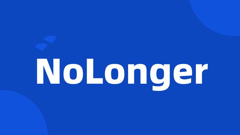 NoLonger