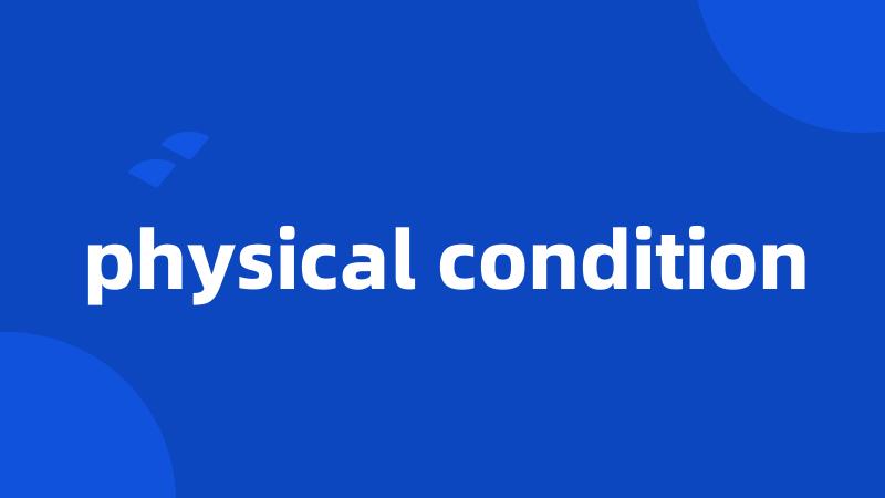 physical condition