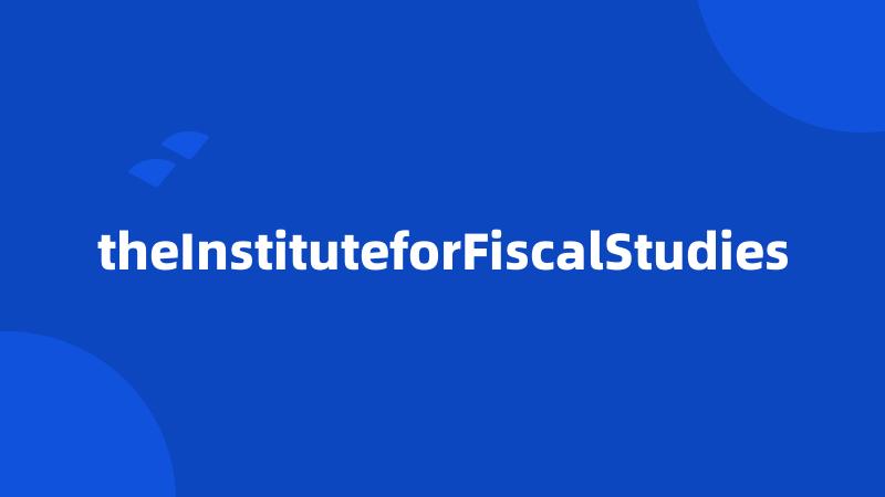 theInstituteforFiscalStudies