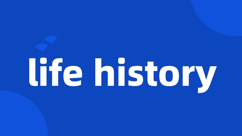 life history