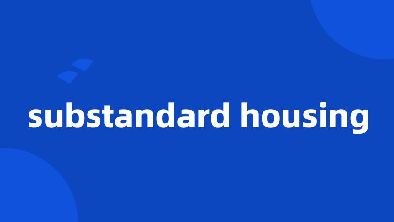 substandard housing