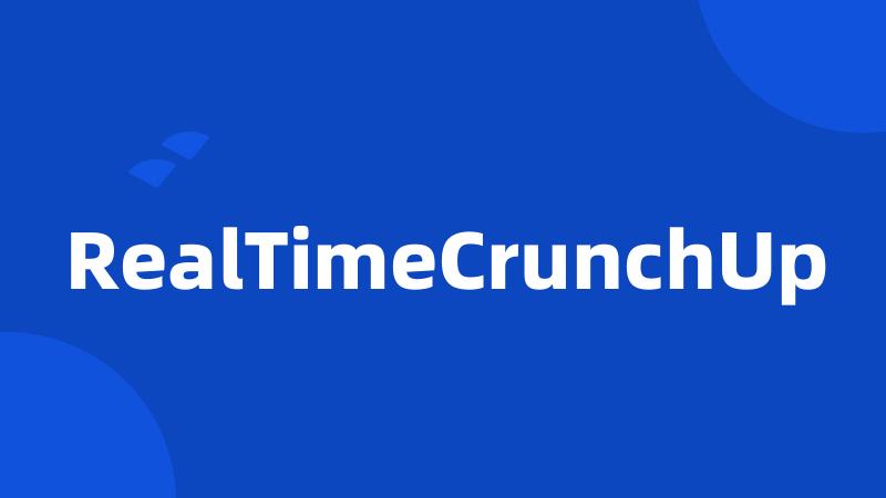 RealTimeCrunchUp