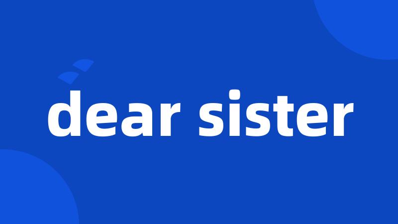 dear sister