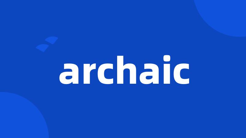 archaic