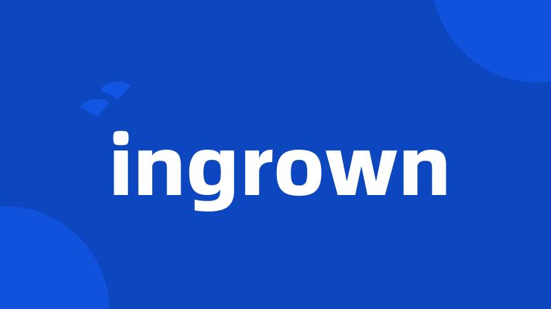 ingrown