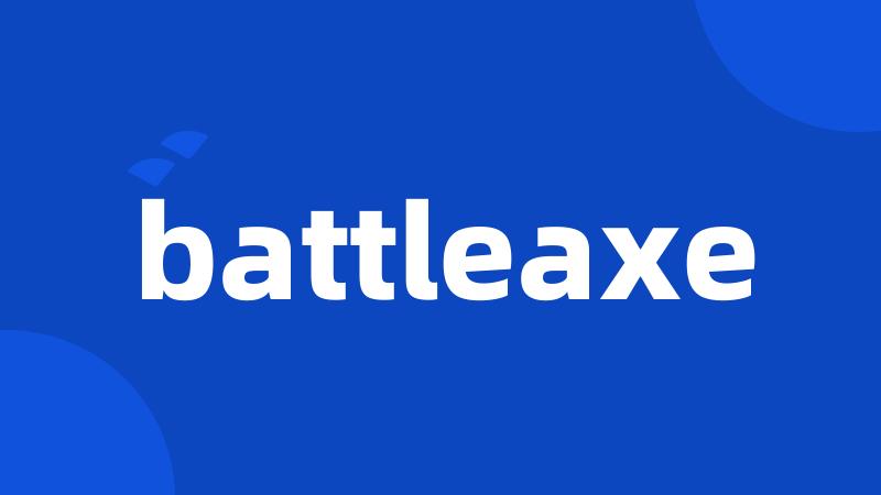 battleaxe