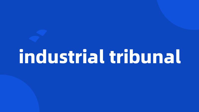 industrial tribunal