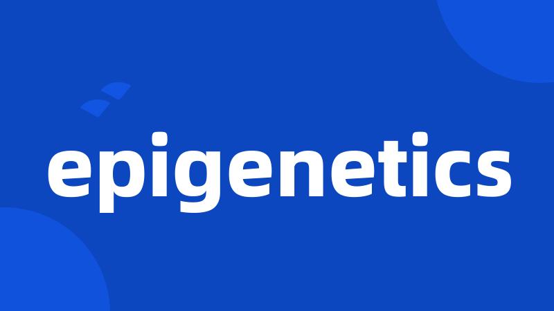 epigenetics