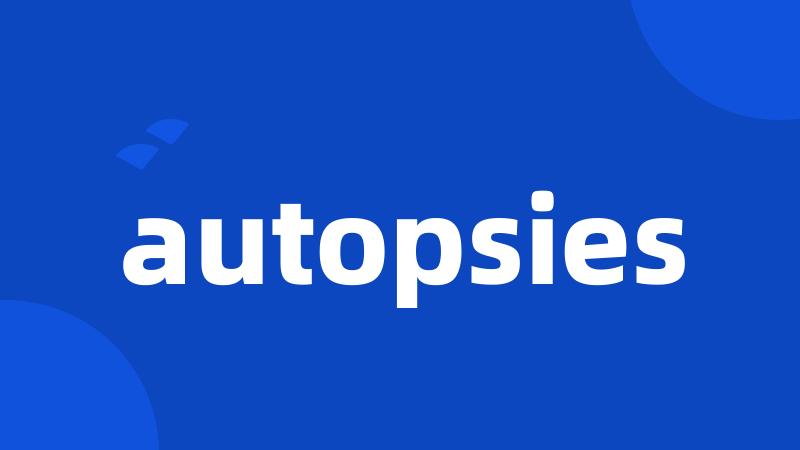 autopsies