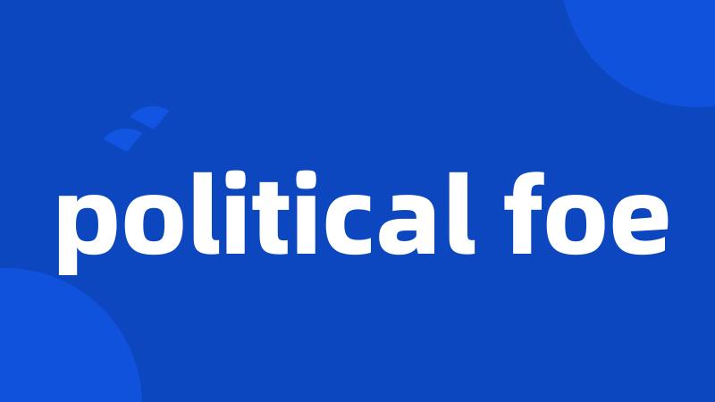 political foe