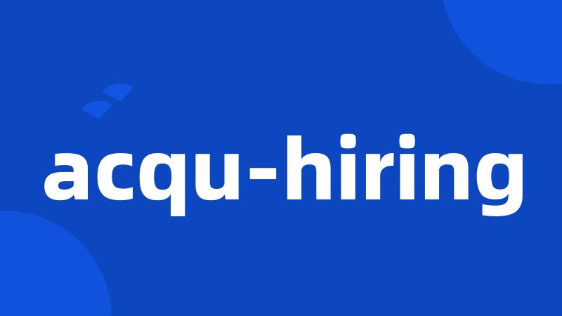 acqu-hiring