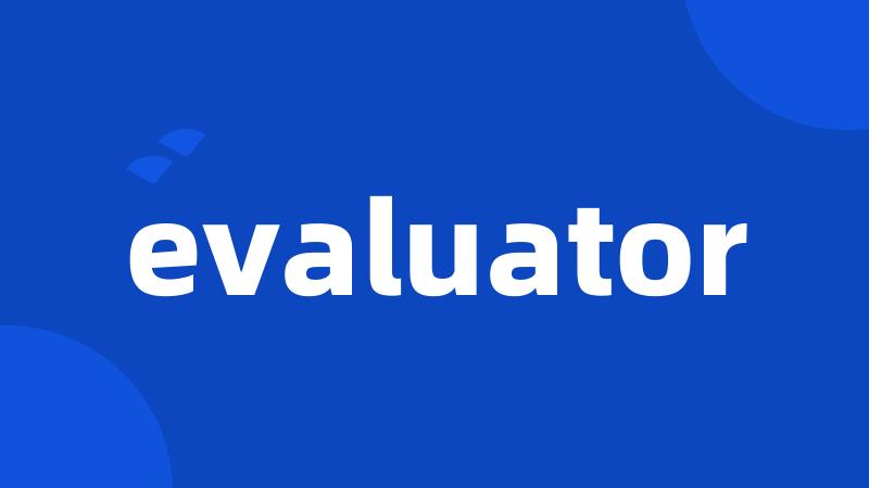 evaluator