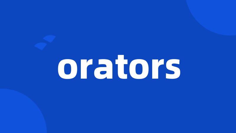 orators