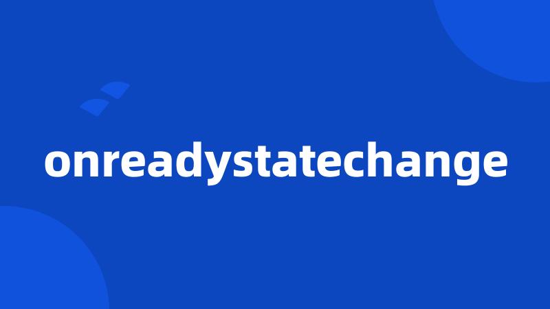 onreadystatechange