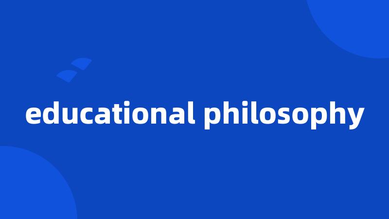 educational philosophy