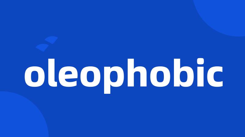 oleophobic