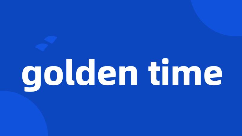 golden time