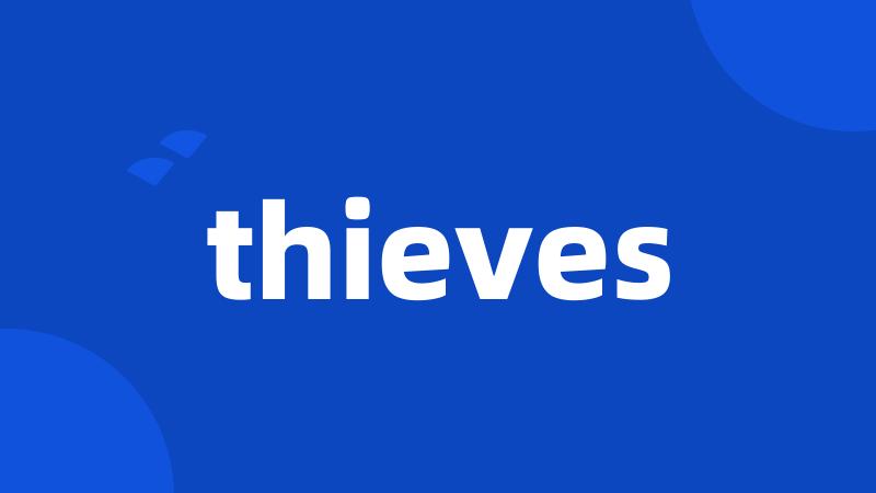 thieves