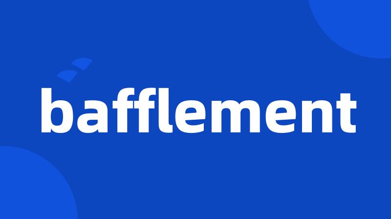 bafflement